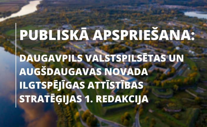 Daugavpils valstspilsētas un Augšdaugavas novada Ilgtspējīgas attīstības stratēģijas publiskā apspriešana ZOOM platformā