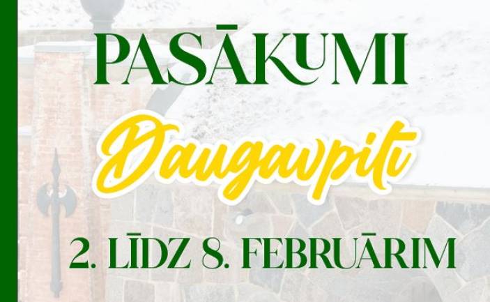 Pasākumi Daugavpilī no 2.februāra līdz 8. februārim