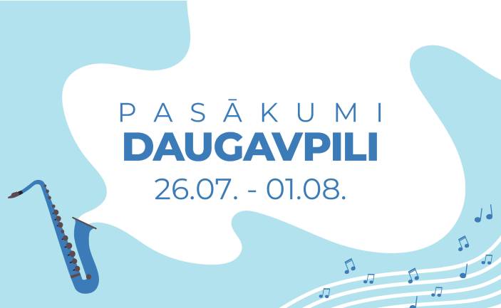Pasākumi Daugavpilī 2024. gada 2.07.– 01.08.