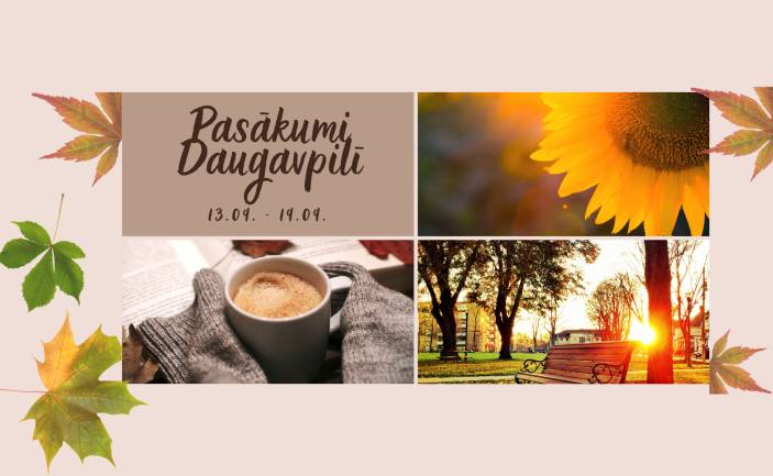 Pasākumi Daugavpilī 13.-19.09.2024.