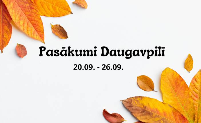 Pasākumi Daugavpilī 20.-26.09.2024.