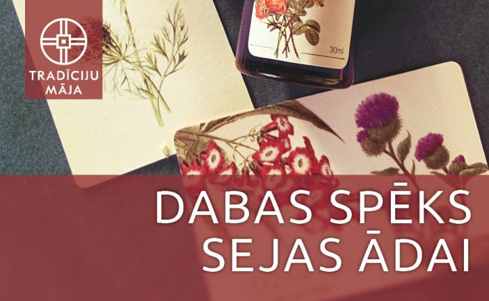 Meistarklase “Dabas spēks sejas ādai”