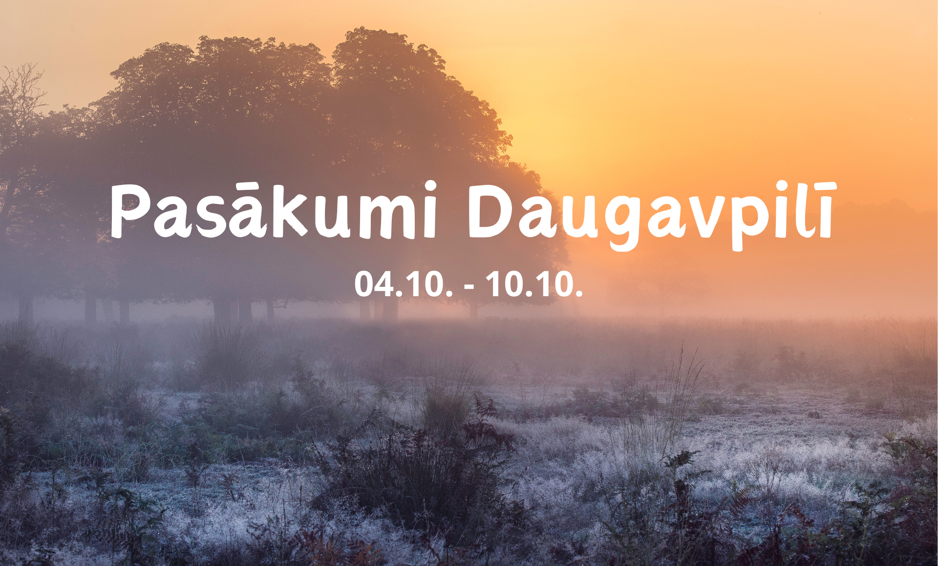 Pasākumi Daugavpilī 04. - 10.10.2024. d