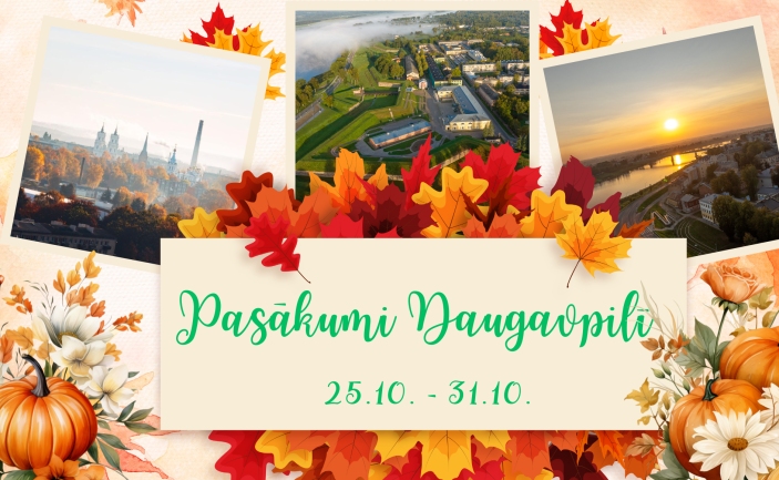 Pasākumi Daugavpilī 25. - 31.10.2024.