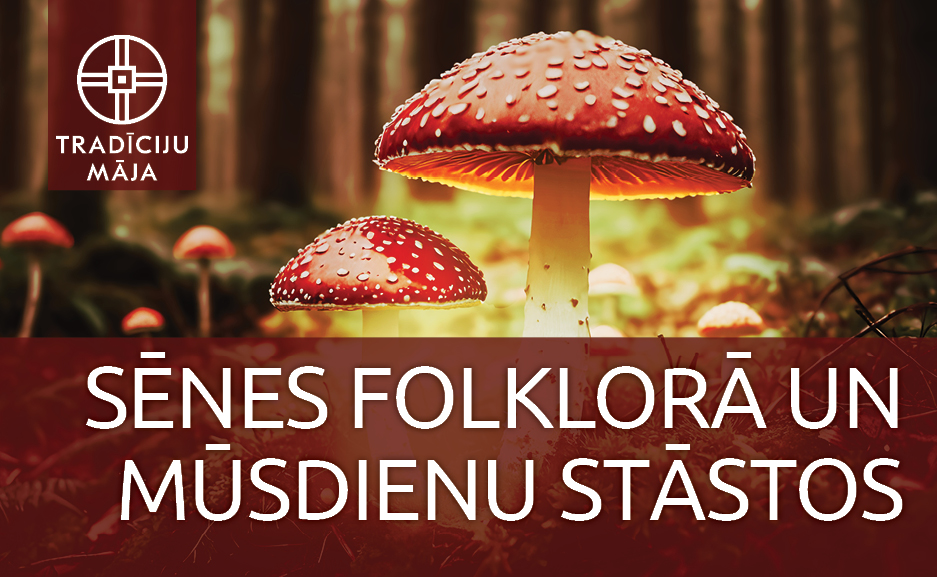 Lekcija “Sēnes folklorā un mūsdienu stāstos” d