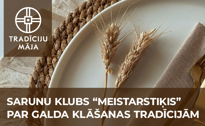 Sarunu klubs “Meistarstiķis” par galda klāšanas tradīcijām d