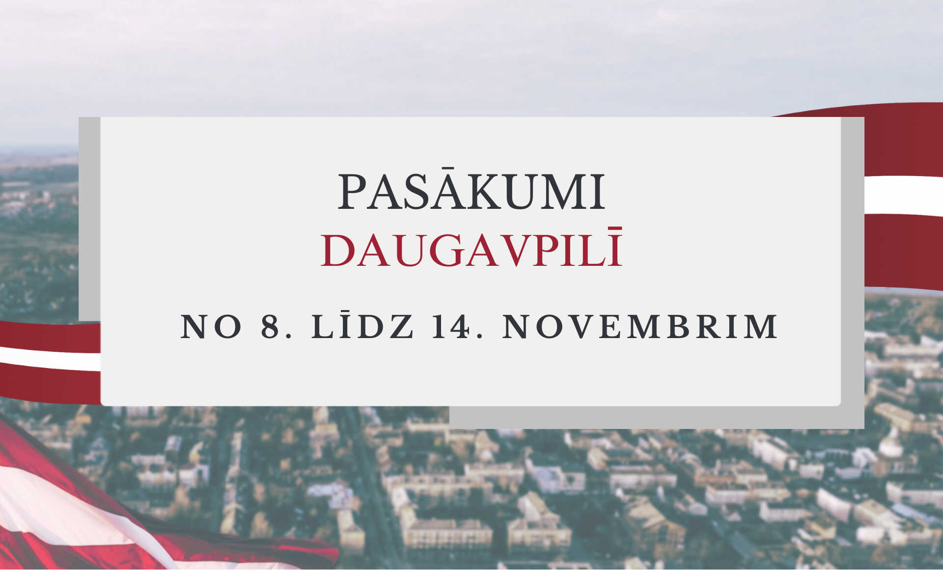 Pasākumi Daugavpilī 8. - 14.11.2024. d