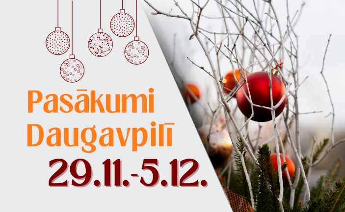 Pasākumi Daugavpilī 29.11. - 05.12.2024.