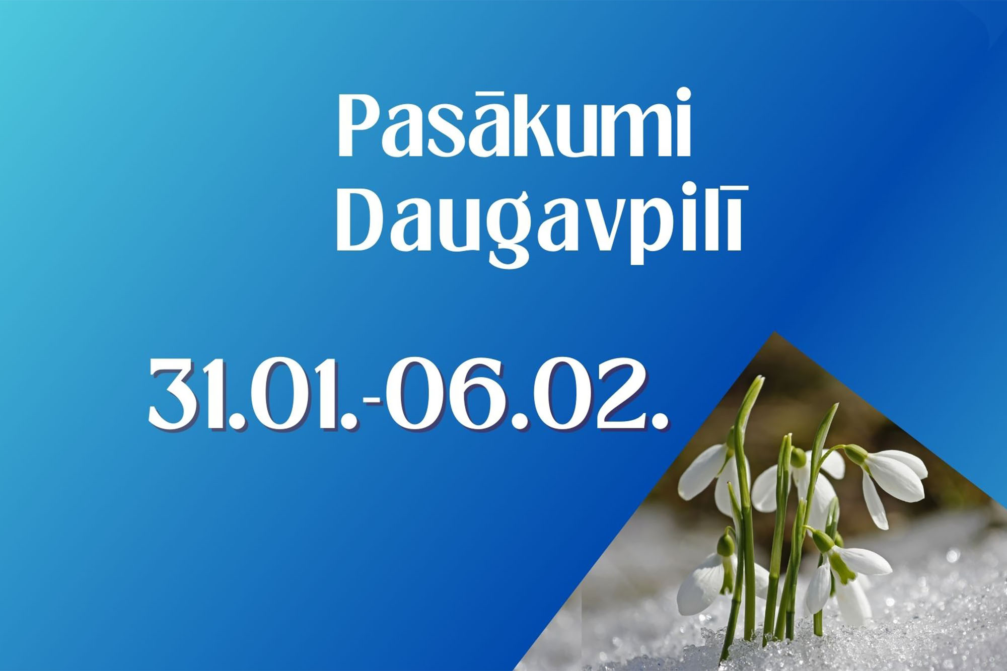 PASĀKUMI DAUGAVPILĪ 31.01. - 06.02.2025. d