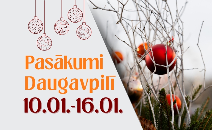 Pasākumi Daugavpilī 10.01. - 16.01.2025.