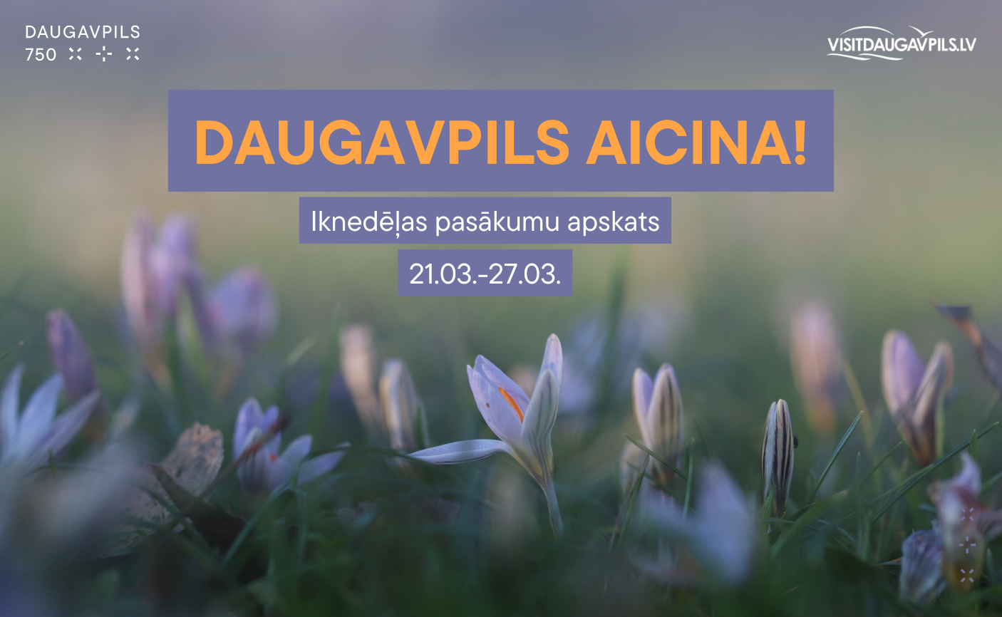 PASĀKUMI DAUGAVPILĪ 21.03.  - 27.03.2025. d