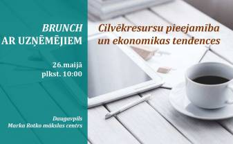 Pasākumā “Brunch ar uzņēmējiem” Daugavpils pašvaldība aktualizēs cilvēkresursu pieejamību