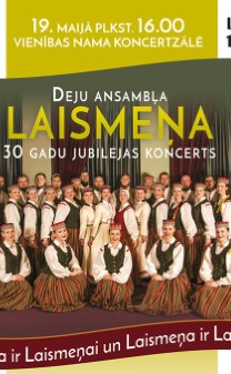 Deju ansambļa “Laismeņa” 30 gadu jubilejas koncerts “Latvija ir Laismeņai un Laismeņa ir Latvijai!”